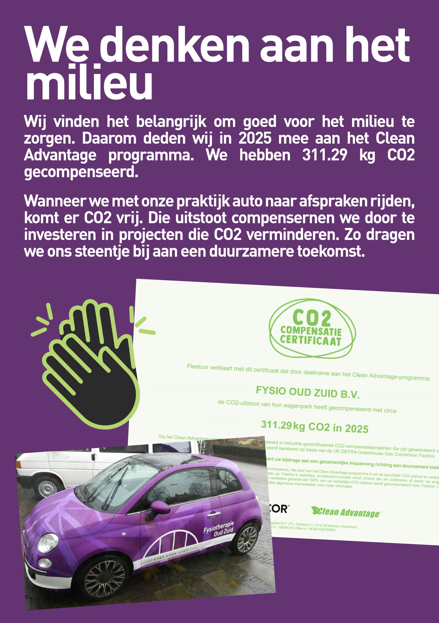 Wij vinden het belangrijk om goed voor het milieu te zorgen. Daarom deden wij in 2025 mee aan het Clean Advantage programma. We hebben 311.29 kg CO2 gecompenseerd.  Wanneer we met onze praktijk auto naar afspraken rijden, komt er CO2 vrij. Die uitstoot compensernen we door te investeren in projecten die CO2 verminderen. Zo dragen we ons steentje bij aan een duurzamere toekomst.
