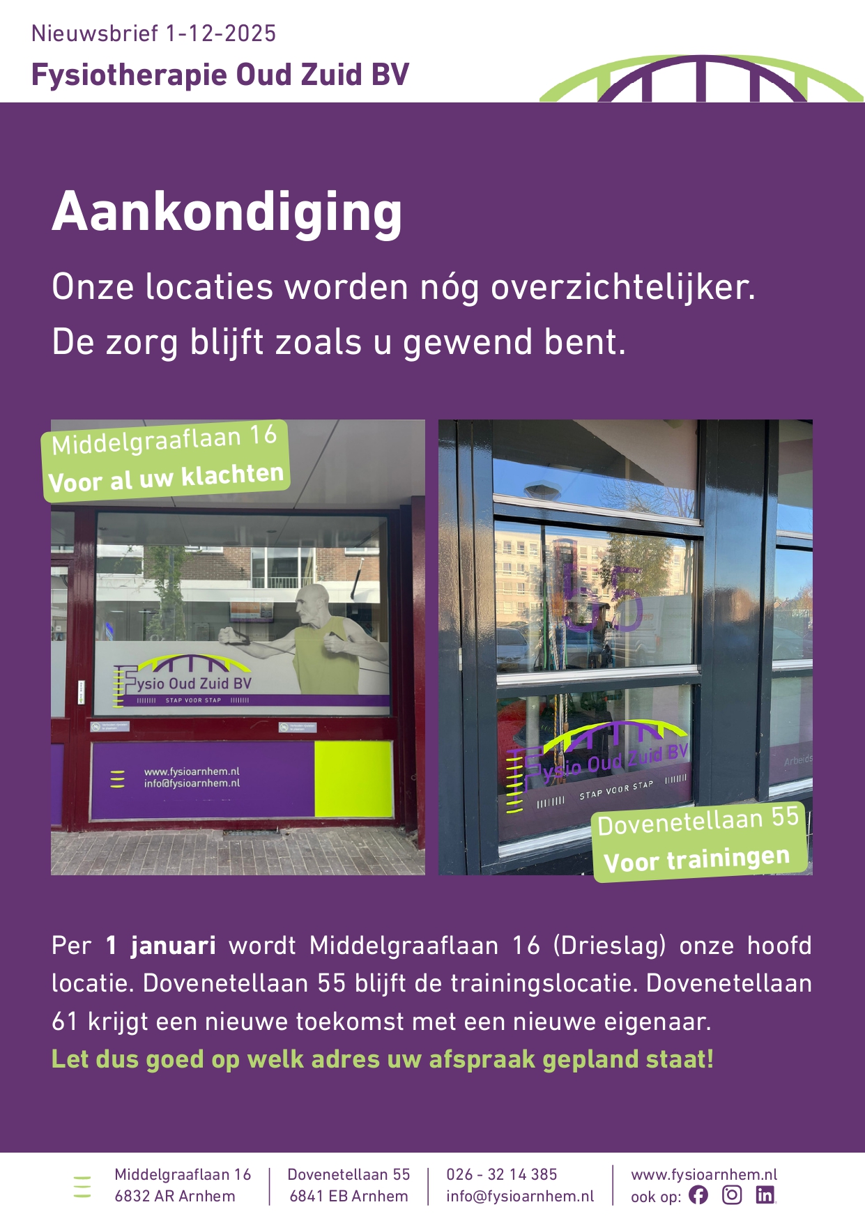Per 1 januari wordt Middelgraaflaan 16 (Drieslag) onze hoofd locatie. Dovenetellaan 55 blijft de trainingslocatie. Dovenetellaan 61 krijgt een nieuwe toekomst met een nieuwe eigenaar.  Let dus goed op welk adres uw afspraak gepland staat!